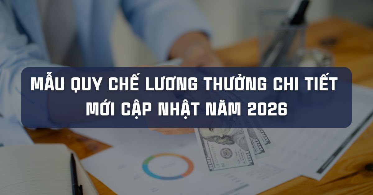 MẪU QUY CHẾ LƯƠNG THƯỞNG CHI TIẾT MỚI CẬP NHẬT NĂM 2026